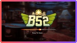 B52-CLUB-NOI-THOA-MAN-DAM-ME-GAME-BAI