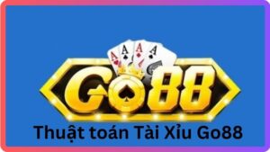 Thuật toán Tài Xỉu Go88