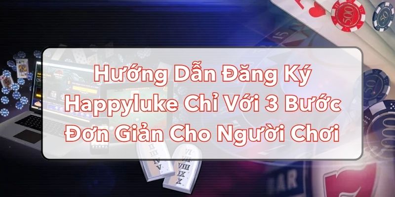 hướng dẫn đăng ký Happyluke