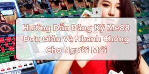 hướng dẫn đăng ký Me88