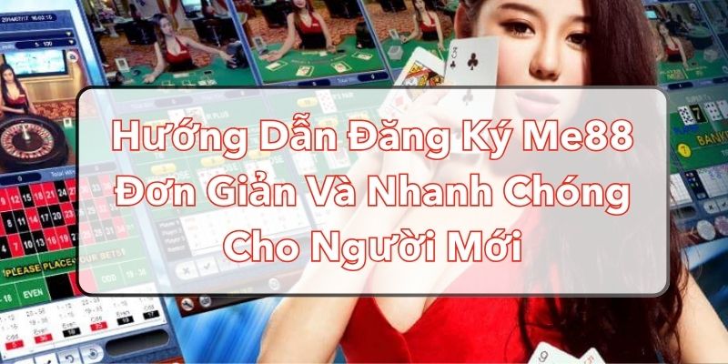 hướng dẫn đăng ký Me88